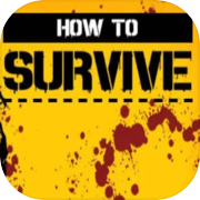 How to Survive