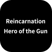 Reincarnation : Hero of the Gun