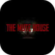 THE MUTE HOUSE