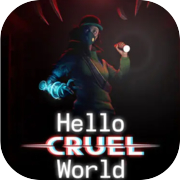 Play Hello Cruel World