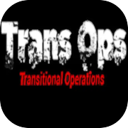 Trans Ops - Transitional Operations