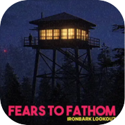 Fears to Fathom - Ironbark Lookout