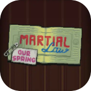 Play Martial Law: Our Spring