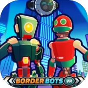 Play Border Bots VR
