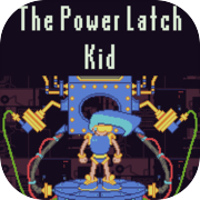 The Power Latch Kid